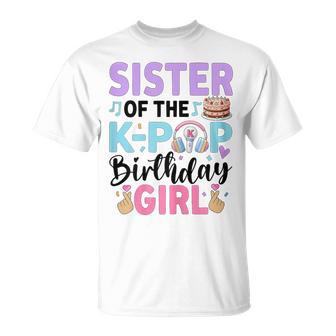 Sister Of The K-Pop Birthday Girl K Pop Birthday T-Shirt - Thegiftio UK