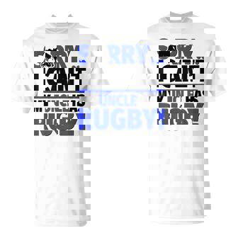 Sorry I Can't My Uncle Has Rugby T-Shirt | Mazezy