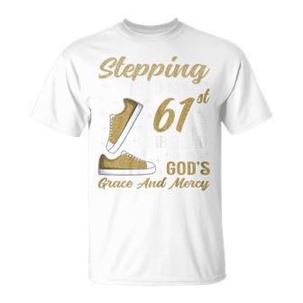 Stepping Into My 61St Birthday With God's Grace 61 Years Old T-Shirt - Thegiftio UK