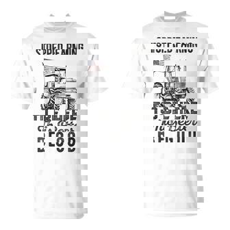 I Stopped Farming To Be Here This Better Be Good Farmer T-Shirt - Monsterry