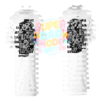 Super Dad Mode Always On – Father’s Daddys Tank Top T-Shirt | Mazezy