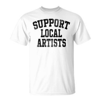 Support Local Artists T-Shirt - Monsterry