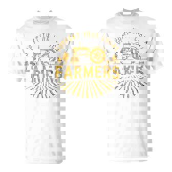 Support Your Local Farmers Farming Life Farm Tractor Farmer T-Shirt | Mazezy