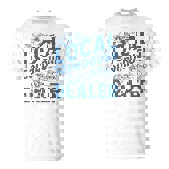 Support Your Local Sourdough Dealer Bread Baker Baking T-Shirt - Monsterry