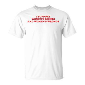 I Support Women's Rights And Wrongs Aesthetic Quotes T-Shirt - Thegiftio UK