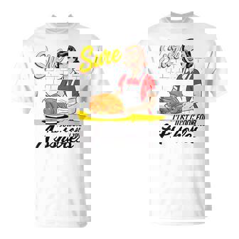 Sure I'Ll Just Cook For All You Asshole Lady Thanksgiving T-Shirt | Mazezy