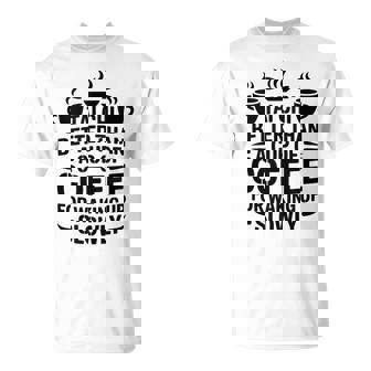 Tai Chi Better Than A Cup Of Coffee Tai Chi Lover Tank Top T-Shirt | Mazezy