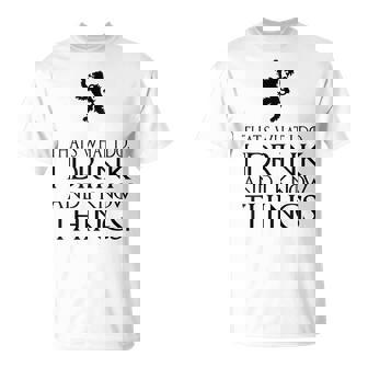 That's What I Do I Drink And I Know Things Tシャツ - Kawaiitshirt