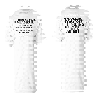 Undiagnosed But Something Ain't Right Saying T-Shirt | Seseable CA