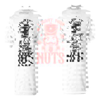 I Want Your Nuts Retro Nutcracker Christmas Humor T-Shirt - Thegiftio