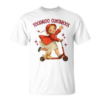 Women's Sarcasm Humor Roller Sassy Girl Toodaloo Cuntaroos T-Shirt | Mazezy