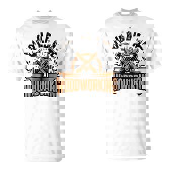 You Had Me At Woodworking Woodworker T-Shirt | Mazezy