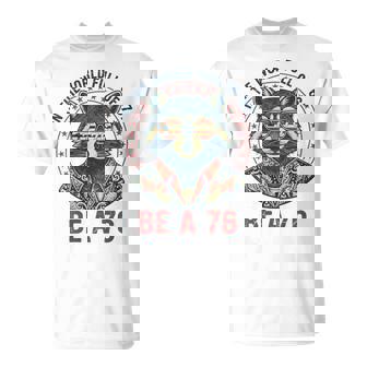 In The World Full Of 67 Be 76 Raccoon 67 Meme T-Shirt | Mazezy