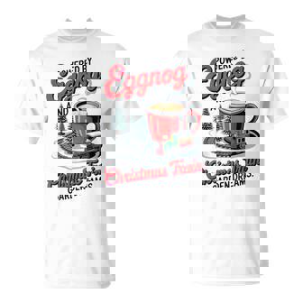 Xmas Eggnog And Christmas Train Garden For Railfans T-Shirt | Mazezy