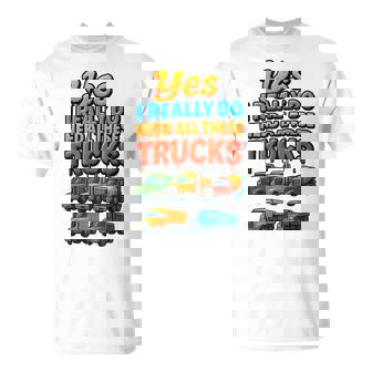 Yes I Really Do Need All These Trucks Roads Trip Vibes T-Shirt | Mazezy
