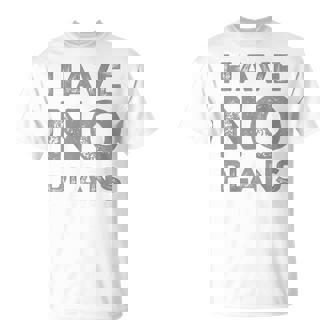 バックプリント テキスト For People Quotes Have No Plans Tシャツ - Kawaiitshirt
