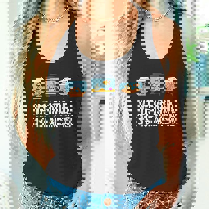 I Was Normal 3 Fish Tanks Ago Tank Top