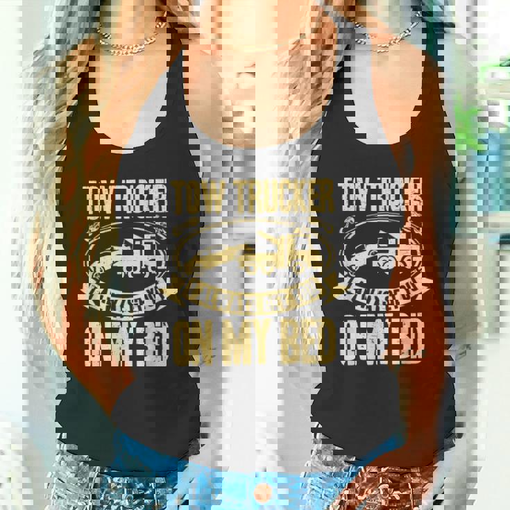 Tow Truck Driver Wrecker I Always Get You On My Bed タンクトップ