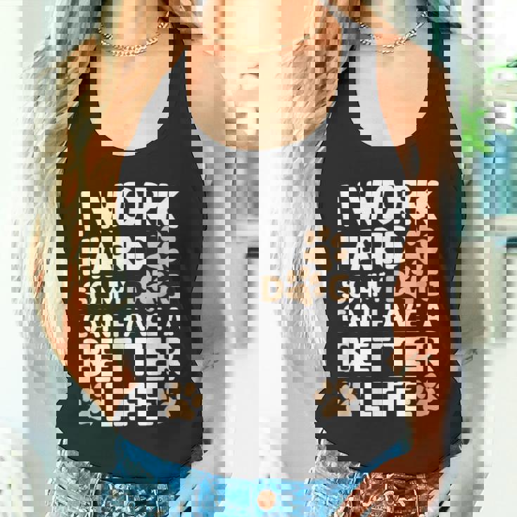 I Work Hardo My Dog Can Have A Better Life おかしな犬の飼い主 タンクトップ