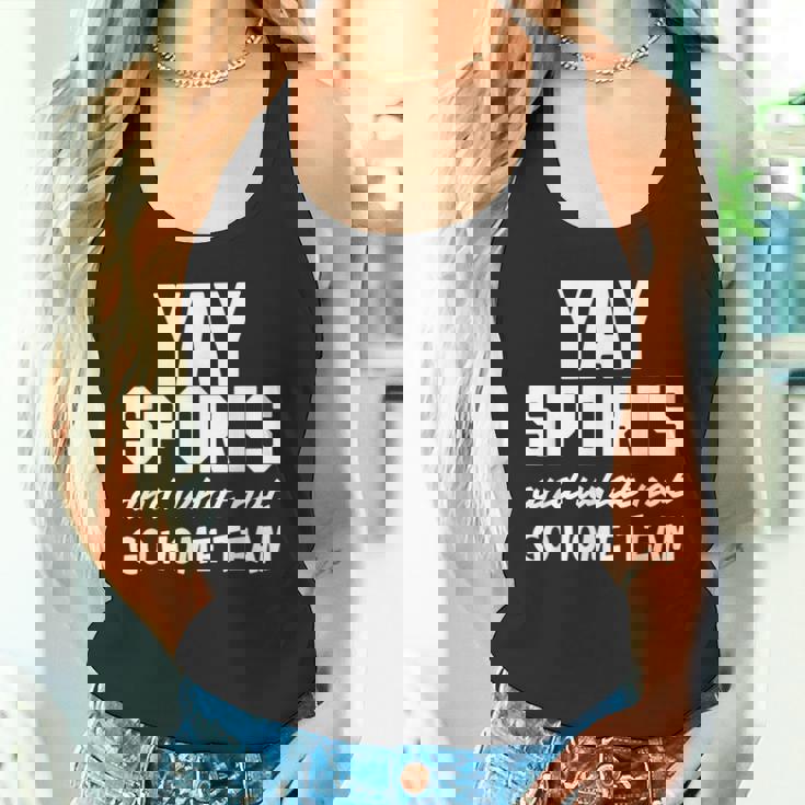 Yay Sports Go Sports Home Team Non-Sports Fan Tank Top Yay Sports Go Sports Home Team Non-Sports Fan Tank Top