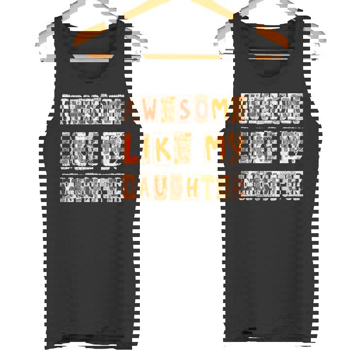 Awesome Like My Daughter For Men Dad Fathers Day Tank Top