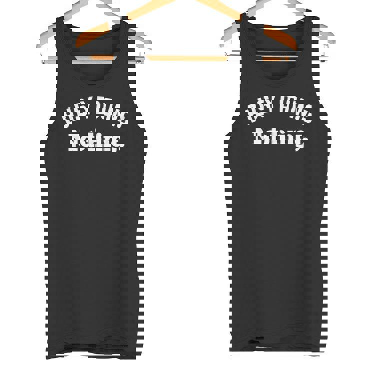 Busy Doing Nothing This Is My Day Off I'm Not Lazy タンクトップ