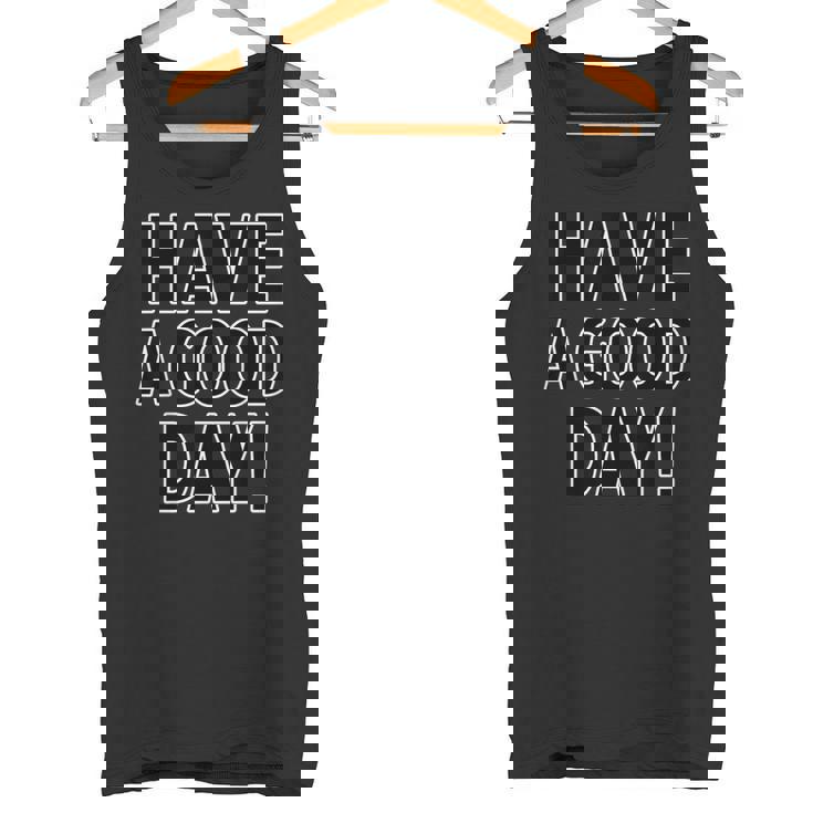 Have A Good Day！ハブ・ア・グッド・デイ！【英語 文字】メッセージ 面白い タンクトップ