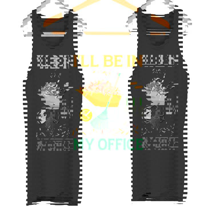 I'll Be In My Office Garden Regalos Divertidos Para Jardinería Camiseta sin mangas