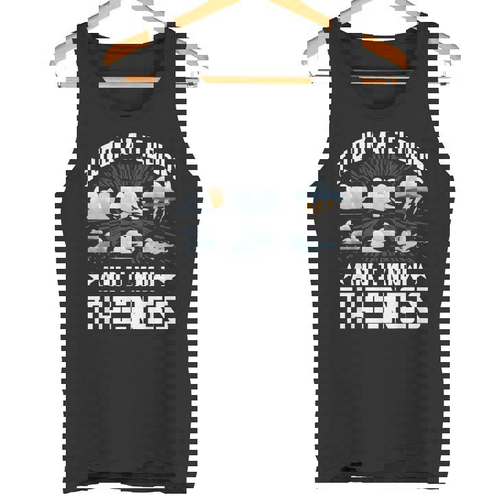 I Look At Clouds And I Know Things Weather Lover Tank Top