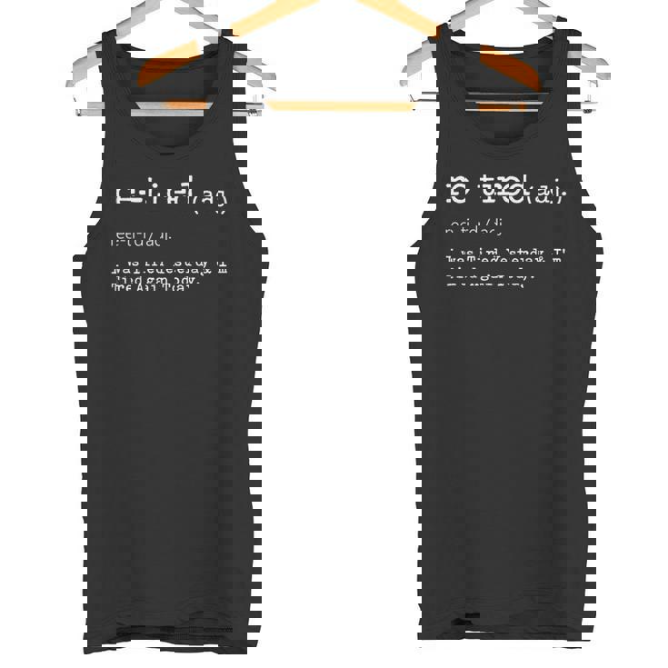 Re-Tired I Was Tired Yesterday & I'm Tired Again Today タンクトップ