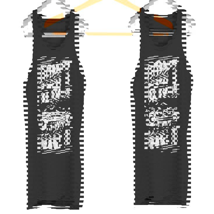 Sand Rail Dont Follow Me You Won't Make It Sand Rail Tank Top