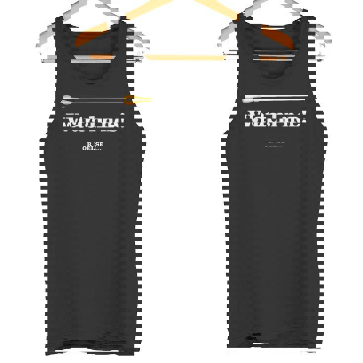 「 Watch Me Or Else 」「 私を見て！」最高の音楽監督に贈られる面白い音楽指揮者のミーム タンクトップ