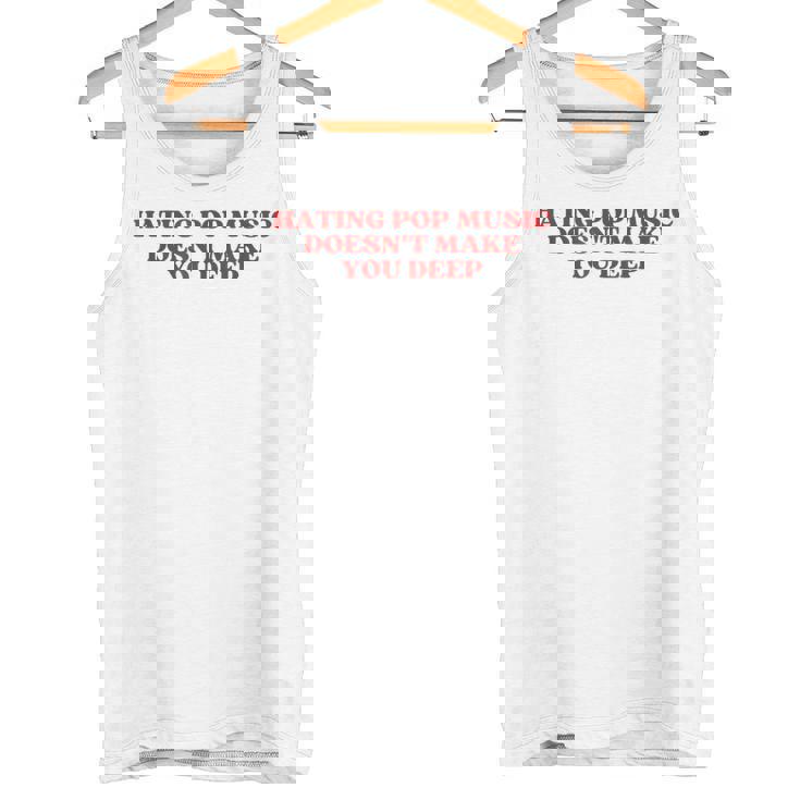 Hating Pop Music Doesn't Make You Deep Y2k Aesthetic タンクトップ