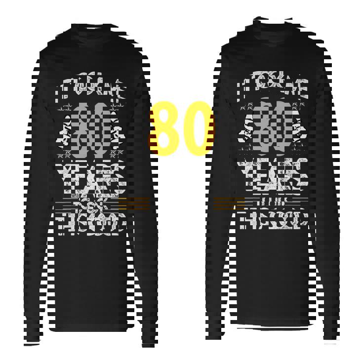 80Th Birthday It Took Me 80 Years Good 80歳 長袖Tシャツ
