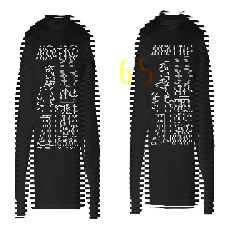 Ahora Tengo 65 Años Camiseta de manga larga