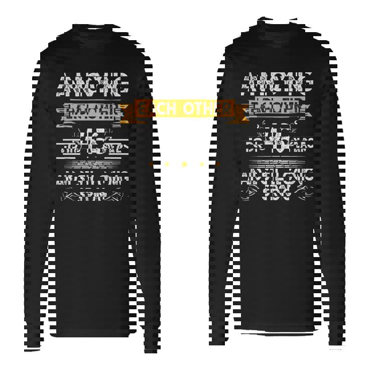 Annoying Each Other For 46Th Years 46 Wedding Anniversary Long Sleeve T-Shirt