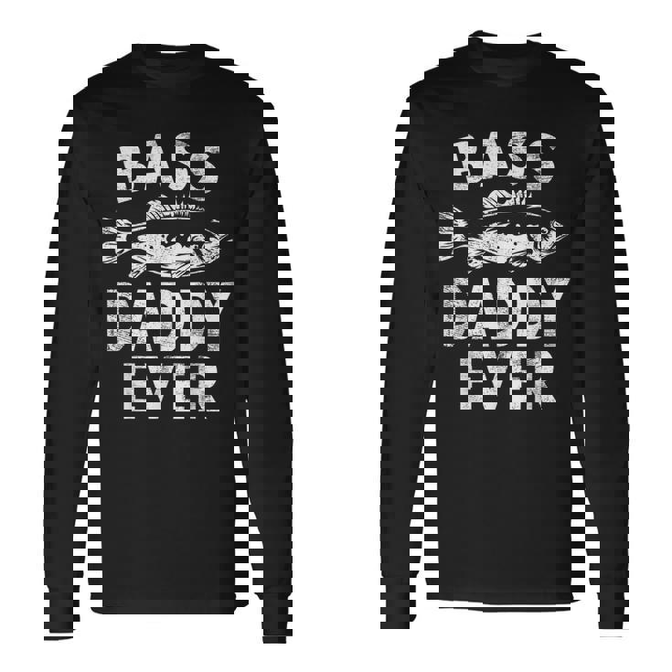 Bass Daddy Ever Fishing Daddy Father's Day 長袖Tシャツ