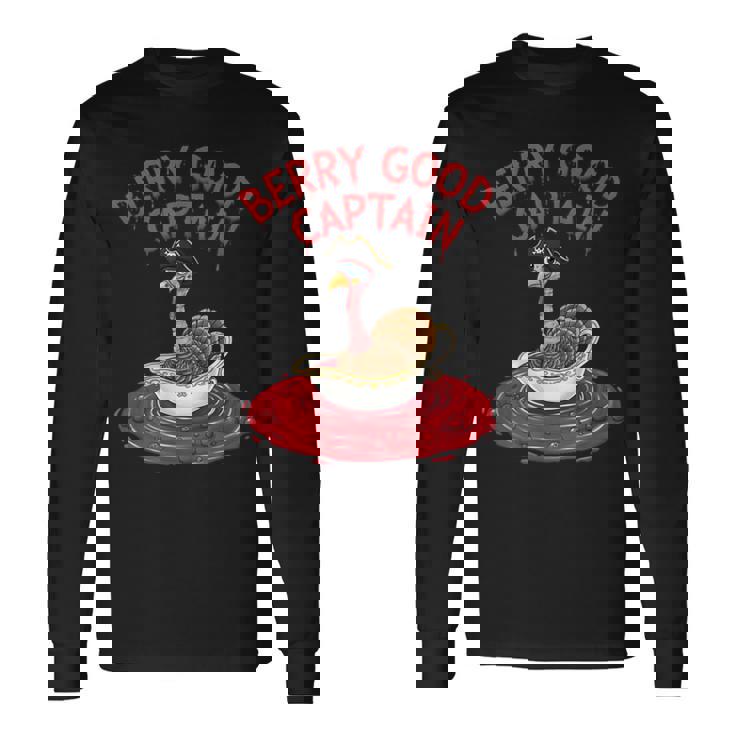 Berry Good Captain Thanksgiving Turkey Cranberry Sauce Lover Long Sleeve T-Shirt