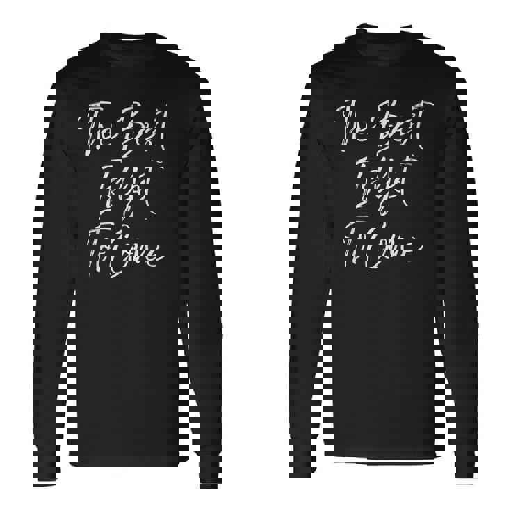 The Best Is Yet To Come シャツ 長袖Tシャツ ギフトのアイデア