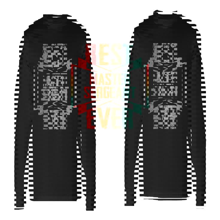 Best Master Sergeant Ever Job Title Long Sleeve T-Shirt