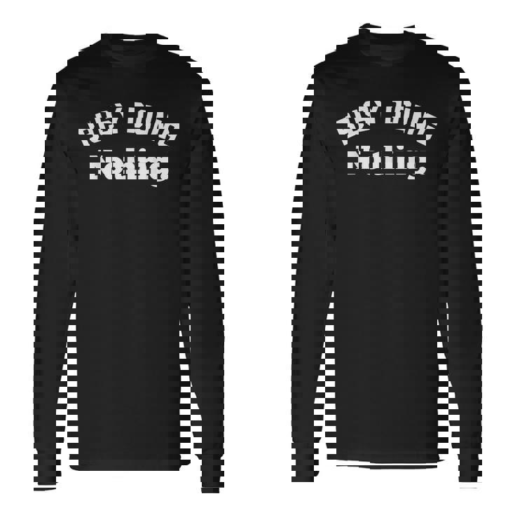 Busy Doing Nothing This Is My Day Off I'm Not Lazy 長袖Tシャツ