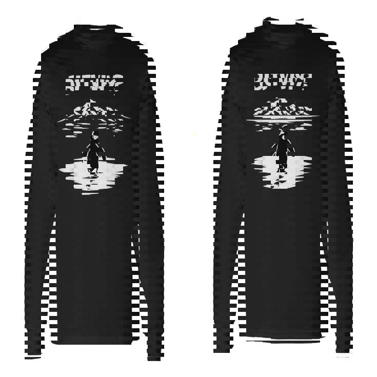 But Why Penguin Mountains Cute 長袖Tシャツ