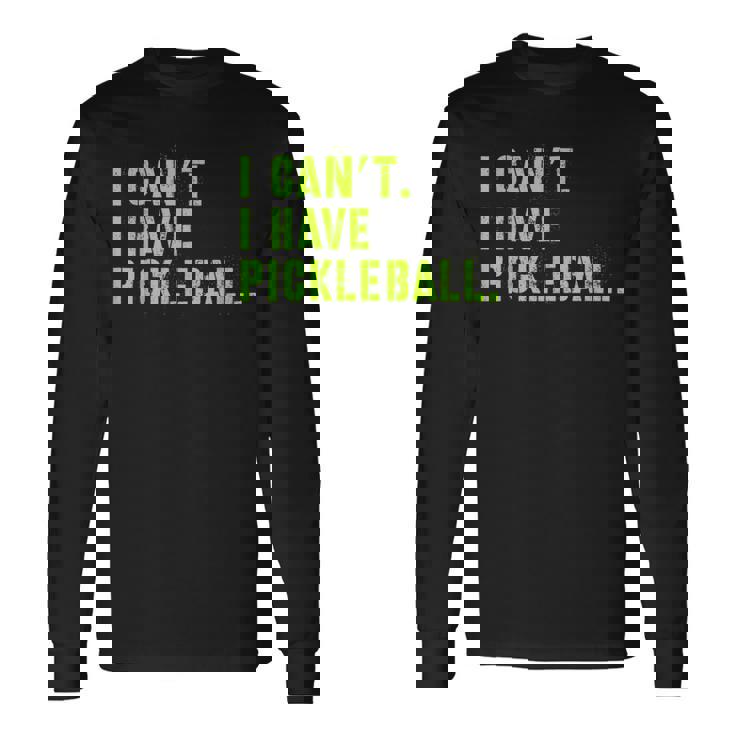 I Can't I Have Pickleball、皮肉、面白いピックルボール 長袖Tシャツ