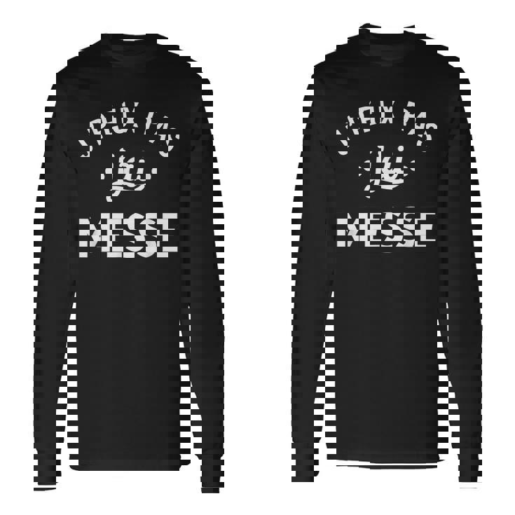 Catéchiste Humour Église Messe J'peux Pas J'ai Messe T-shirt à manches longues