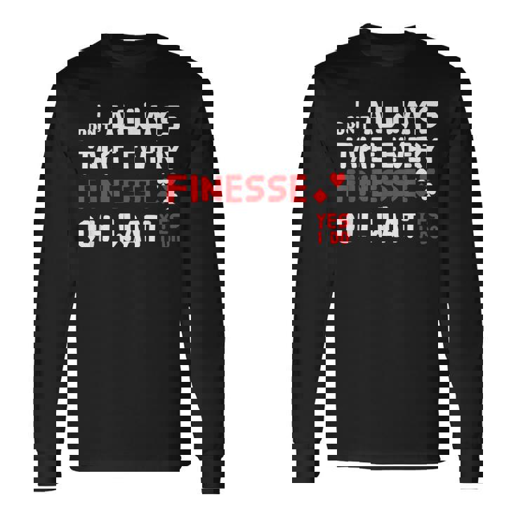 Contract Bridge Take Every Finesse カードゲームプレーヤー 長袖Tシャツ