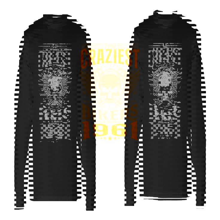 The Craziest Bikers Are Born 1961 Motorcycle 62Th Birthday 長袖Tシャツ