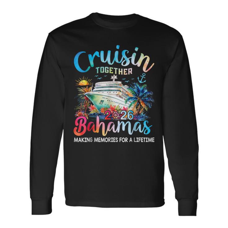 Cruisin Together Bahamas Vacation Family Bahamas Cruise 2026 Long Sleeve T-Shirt