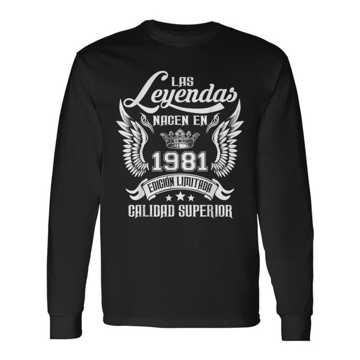 Cumpleaños Las Leyendas Nacen En 1981 Camiseta de manga larga