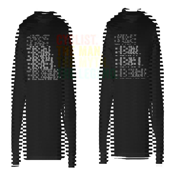 Cyclist The Man The Myth The Legend Biking Cycling Long Sleeve T-Shirt