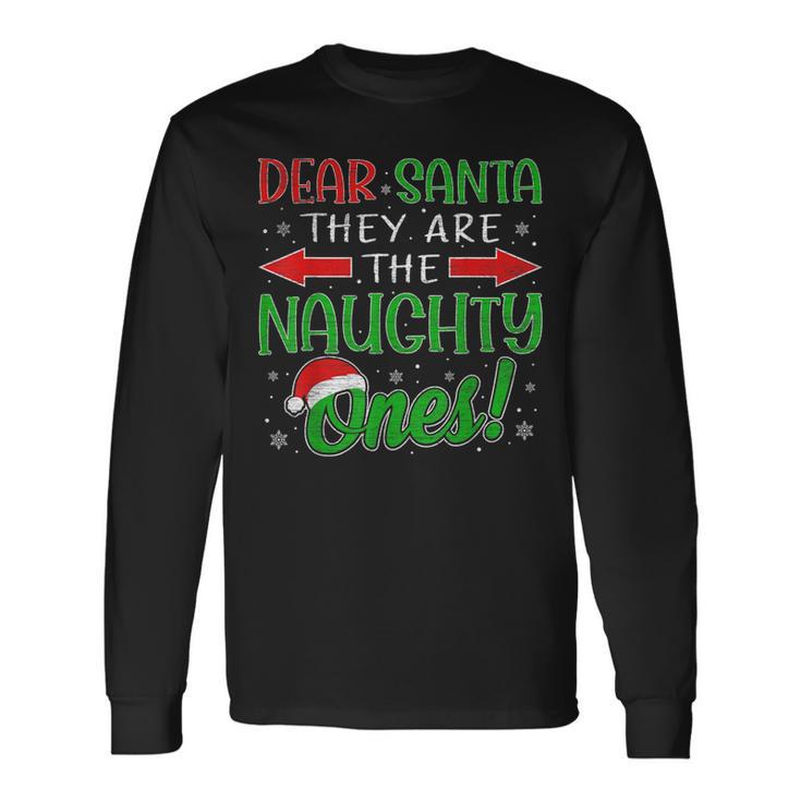 Dear Santa They Are The Naughty Ones Christmas Pajamas Long Sleeve T-Shirt